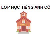 TRUNG TÂM Lớp học Tiếng Anh cô Cúc Thành phố Hồ Chí Minh